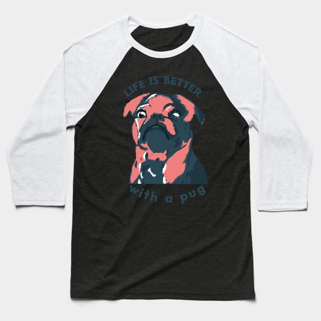 Life is better with a pug Baseball T-Shirt by Cectees